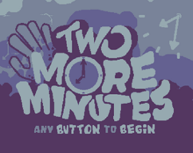 Two More Minutes Image