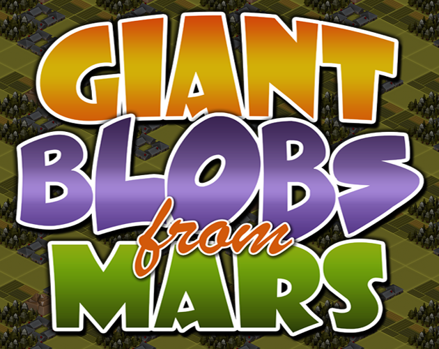 Games like Giant Blobs From Mars