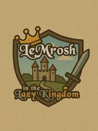 LeMrosh in the Lazy Kingdom Image