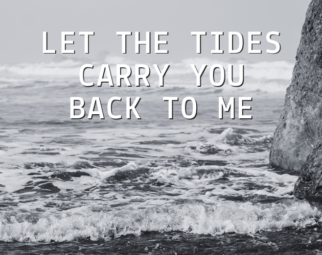 Games like Let the Tides Carry You Back to Me