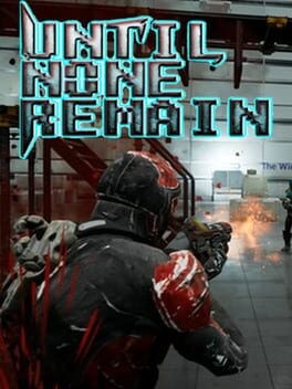 Games like Until None Remain VR