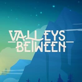 Games like Valleys Between