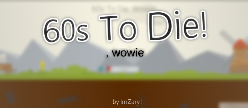 60s To Die, WOWIEEEEE! [JAM] Image