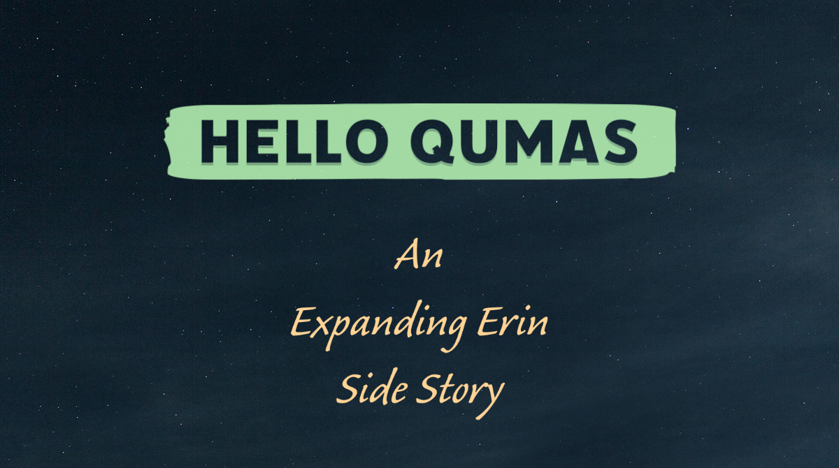 Games like Hello Qumas - An Expanding Erin Side Story
