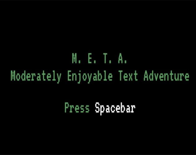 Games like M.E.T.A (Moderately Enjoyable Text Adventure)