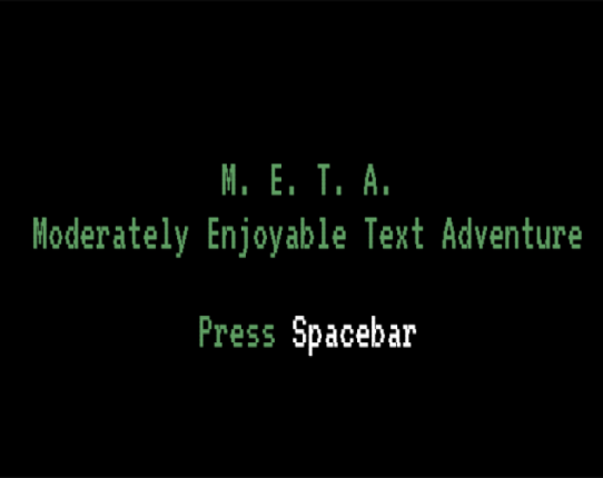 M.E.T.A (Moderately Enjoyable Text Adventure) Image