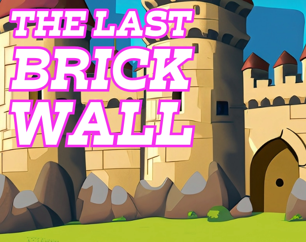 Games like The Last Brick Wall [Trijam 251]