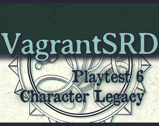 Vagrant SRD - Playtest 6 - Character Legacy Image