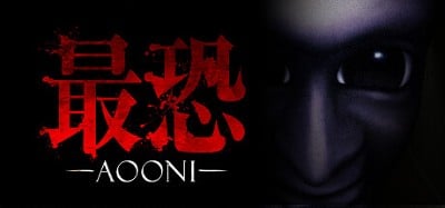 Absolute Fear -AOONI- / 最恐 -青鬼- Image