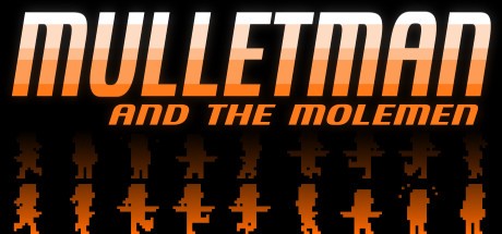 Games like Mulletman and the Molemen