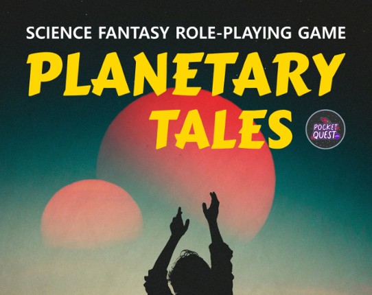 Planetary Tales: Science Fantasy Role-Playing Game Image