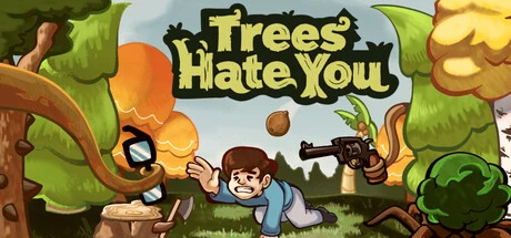 Games like Trees Hate You
