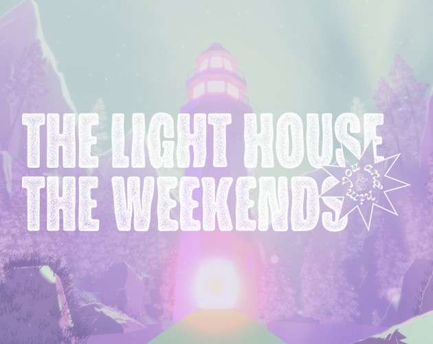 Games like THE LIGHT HOUSE AND THE WEEKENDS, YOU AND HIM
