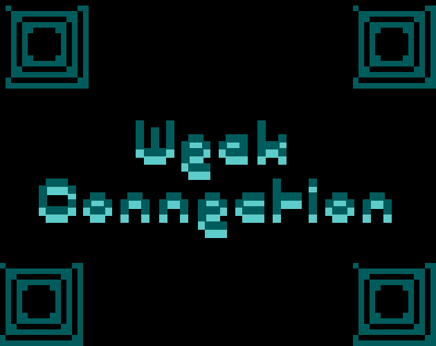 Games like Weak Connection