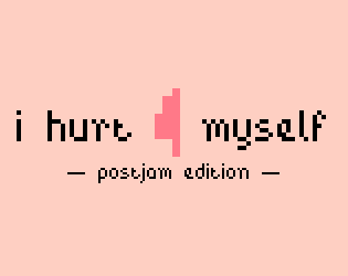 Games like i hurt myself - postjam edition