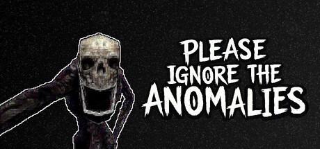 Games like Please Ignore The Anomalies