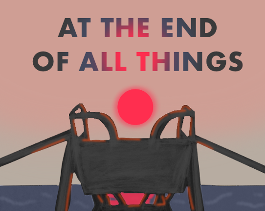 At the End of All Things Image