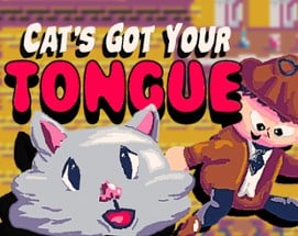 Cat's Got Your Tongue Image