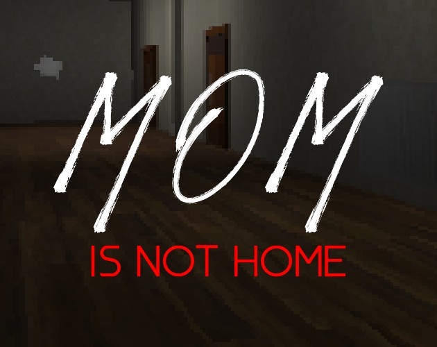 Games like Mom Is Not Home