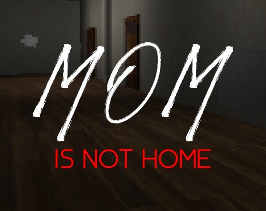 Mom Is Not Home Image