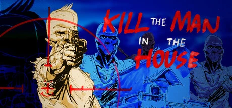 Games like Kill the Man in the House