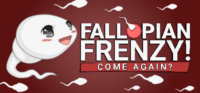Fallopian Frenzy! Come Again? Image
