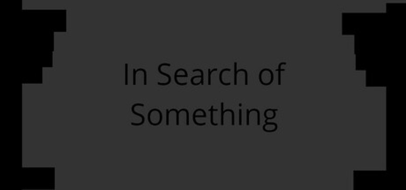 In Search of Something Image
