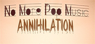 No More Pop Music - Annihilation Image