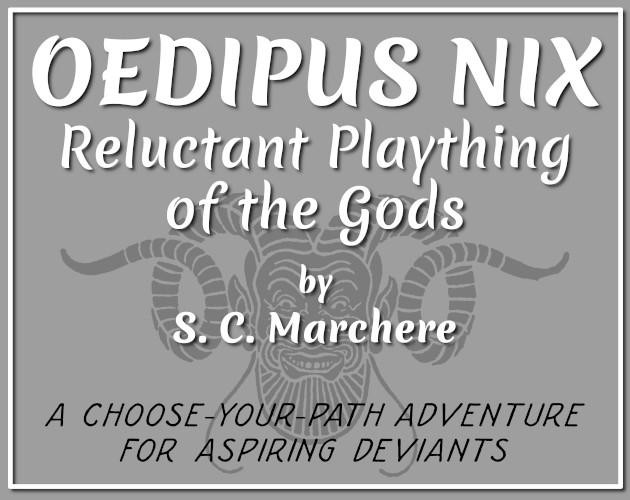 Games like Oedipus Nix, Reluctant Plaything of the Gods