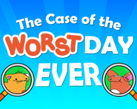 The Case of the Worst Day Ever Image