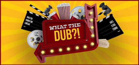 Games like What The Dub?!