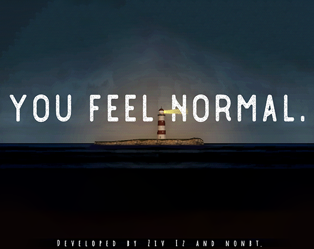 Games like you feel normal.
