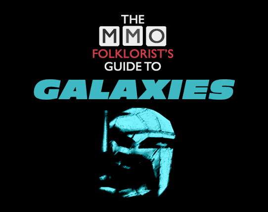 The MMO Folklorist's Guide to Galaxies Image
