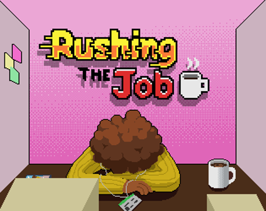 Rushing the Job Image