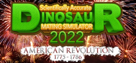 Games like Scientifically Accurate Dinosaur Mating Simulator 2022: American Revolution 1775 - 1786