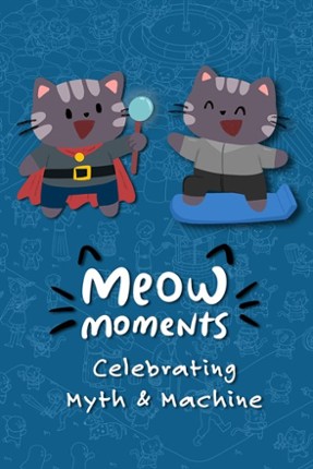 Meow Moments: Celebrating Myth & Machine Image