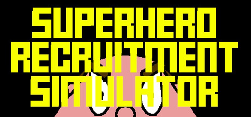 SUPERHERO RECRUITMENT SIMULATOR Image