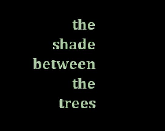 the shade between the trees Game Cover