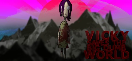 Games like Vicky Saves The Big Dumb World