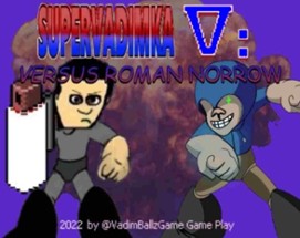 Super Vadimka V: Versus Roman Norrow Image