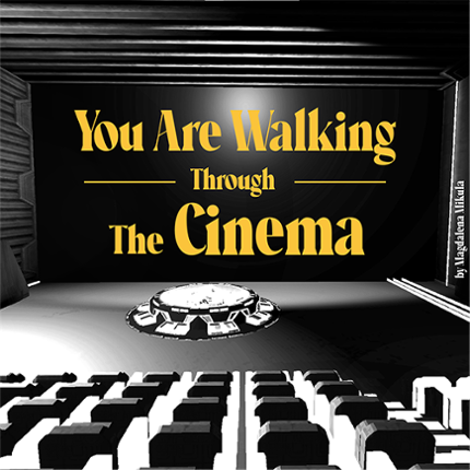 You Are Walking Through The Cinema Game Cover