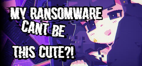 Games like My Ransomware Can't Be This Cute?!