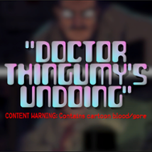 Doctor Thingumy's Undoing Image