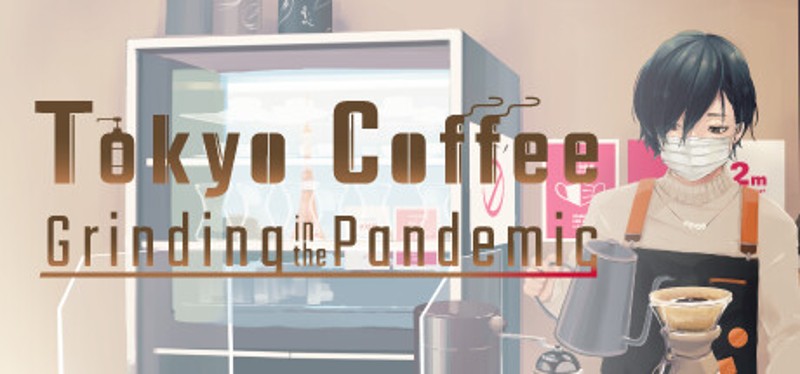 Tokyo Coffee: Grinding in the Pandemic Game Cover