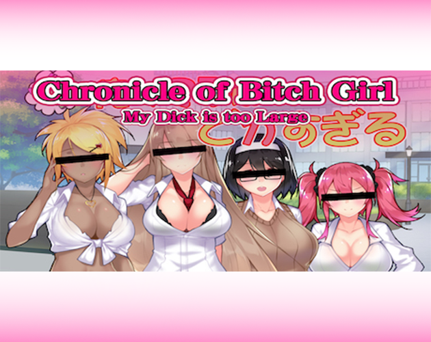 Games like Chronicle of Bitch Girl - My Dick is too Large -