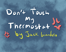 Don't Touch My Thermostat Image