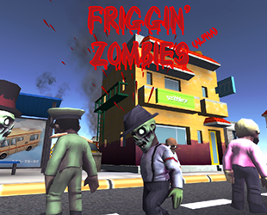 Friggin' Zombies Image