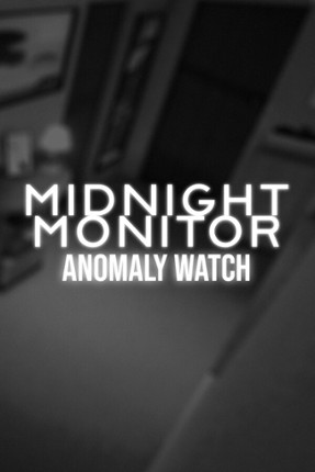 Midnight Monitor: Anomaly Watch Game Cover