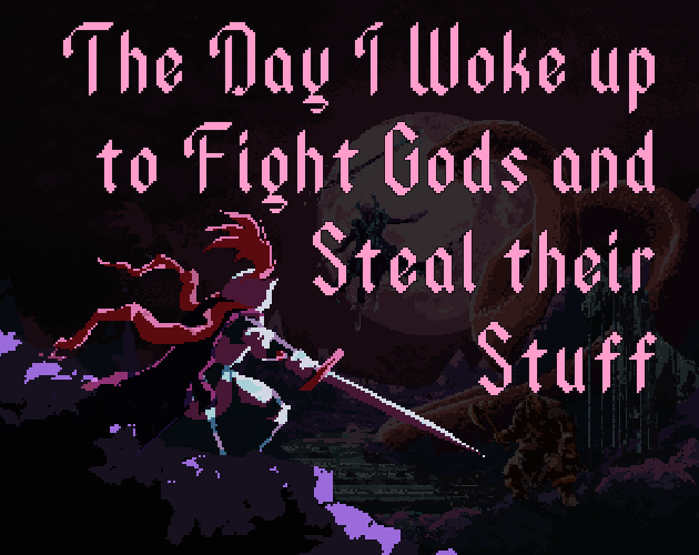 Games like The Day I Woke up to Fight Gods and Steal their Stuff