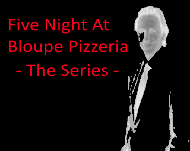 Games like Five Nights At Bloupe Pizzeria - The Series